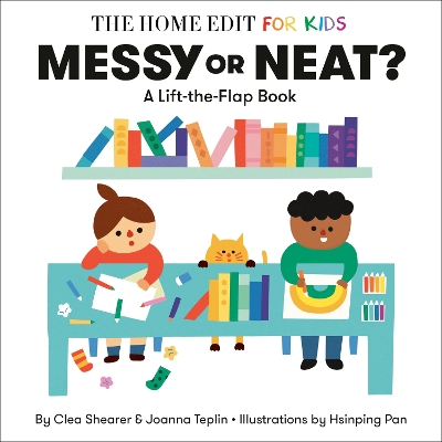 Messy or Neat?: A Lift-the-Flap Book: A Home Edit Board Book for Kids book