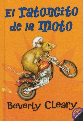 The El Ratoncito de la Moto (the Mouse and the Motorcycle) by Beverly Cleary