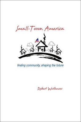 Small-Town America by Robert Wuthnow