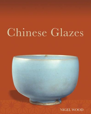 Chinese Glazes by Nigel Wood