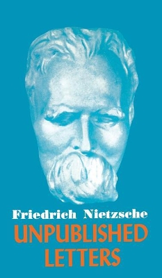 Nietzsche Unpublished Letters book