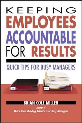 Keeping Employees Accountable for Results: Quick Tips for Busy Managers - Quick Tips For Busy Managers book