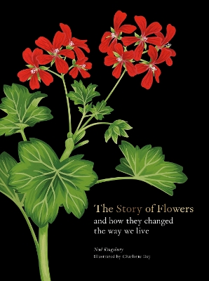 The Story of Flowers: And How They Changed the Way We Live book