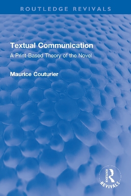 Textual Communication: A Print-Based Theory of the Novel by Maurice Couturier