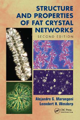 Structure and Properties of Fat Crystal Networks by Alejandro G. Marangoni