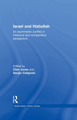 Israel and Hizbollah: An Asymmetric Conflict in Historical and Comparative Perspective by Clive Jones