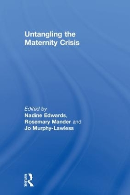 Untangling the Maternity Crisis by Nadine Edwards