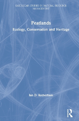 Peatlands: Ecology, Conservation and Heritage by Ian D. Rotherham