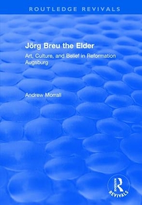 Jörg Breu the Elder: Art, Culture, and Belief in Reformation Augsburg book