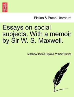 Essays on Social Subjects. with a Memoir by Sir W. S. Maxwell. book
