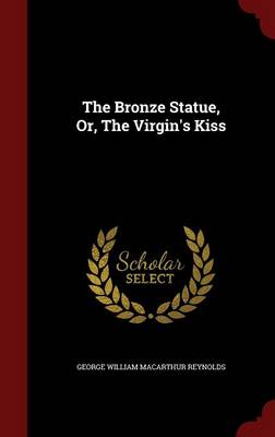 Bronze Statue, Or, the Virgin's Kiss book