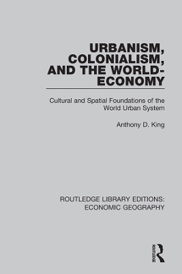Urbanism, Colonialism and the World-economy by Anthony King
