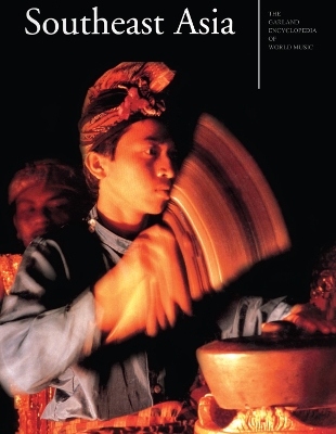 The The Garland Encyclopedia of World Music: Volume 4: Southeast Asia by Terry E. Miller