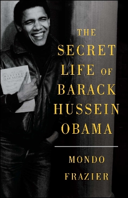 The The Secret Life of Barack Hussein Obama by Mondo Frazier