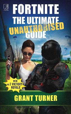 Fortnite: The Ultimate Unauthorised Guide book