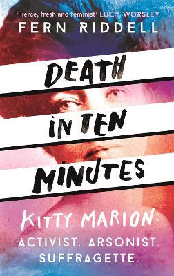 Death in Ten Minutes: The forgotten life of radical suffragette Kitty Marion book