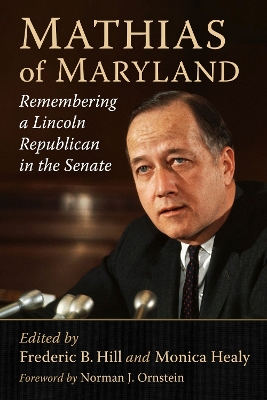 Mathias of Maryland: Remembering a Lincoln Republican in the Senate book