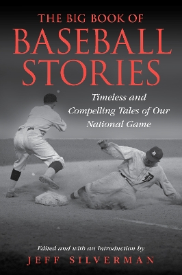 The Big Book of Baseball Stories: Timeless and Compelling Tales of Our National Game book