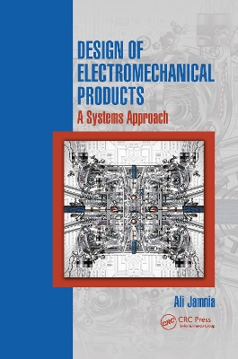 Design of Electromechanical Products: A Systems Approach by Ali Jamnia