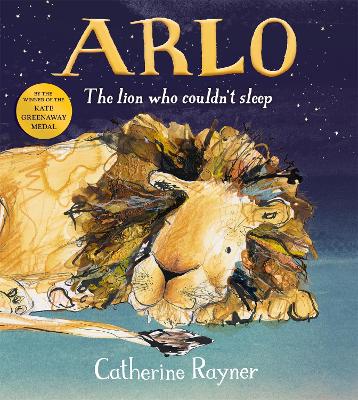 Arlo The Lion Who Couldn't Sleep by Catherine Rayner