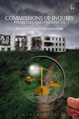 Commissions of Inquiry: Problems and Prospects by Professor Christian Henderson