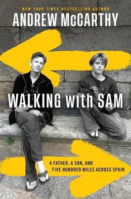 Walking with Sam: A Father, a Son, and Five Hundred Miles Across Spain by Andrew McCarthy