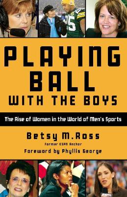 Playing Ball with the Boys: The Rise of Women in the World of Men's Sports book