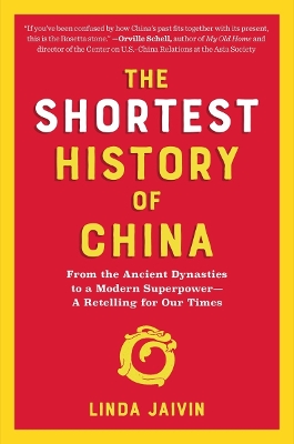 The Shortest History of China: From the Ancient Dynasties to a Modern Superpower - A Retelling for Our Times by Linda Jaivin