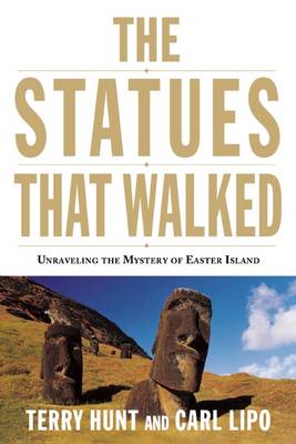 The Statues that Walked: Unraveling the Mystery of Easter Island book