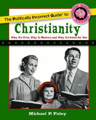 Politically Incorrect Guide to Christianity book