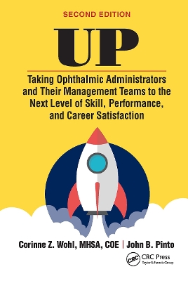 UP: Taking Ophthalmic Administrators and Their Management Teams to the Next Level of Skill, Performance and Career Satisfaction book