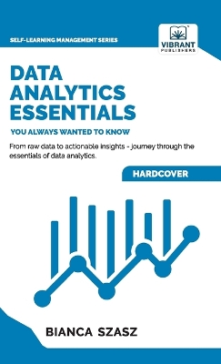 Data Analytics Essentials You Always Wanted To Know by Dr Szasz