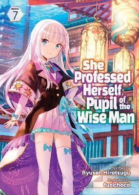 She Professed Herself Pupil of the Wise Man (Light Novel) Vol. 7 book