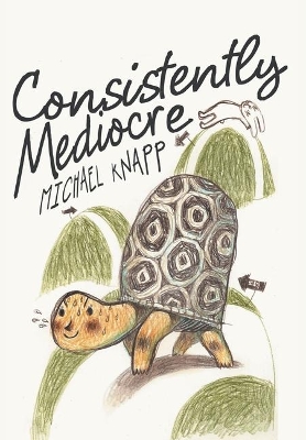 Consistently Mediocre by Michael Knapp