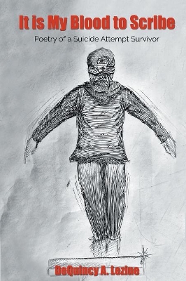 It is My Blood to Scribe: Poetry of a Suicide Attempt Survivor book