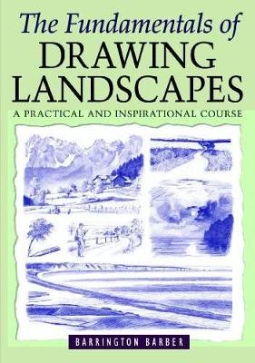 The Fundamentals of Drawing Landscapes by Barrington Barber