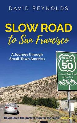 Slow Road to San Francisco: Across the USA from Ocean to Ocean by David Reynolds