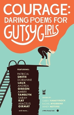 Courage: Daring Poems for Gutsy Girls by Karen Finneyfrock