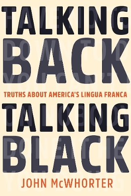 Talking Back, Talking Black by John McWhorter