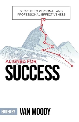 Aligned for Success: Secrets to Personal and Professional Effectiveness book