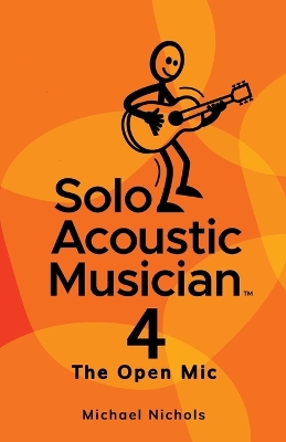 Solo Acoustic Musician 4: The Open Mic book