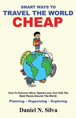 Smart Ways to Travel the World Cheap book
