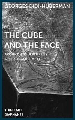 Cube and the Face - Around a Sculpture by Alberto Giacometti book