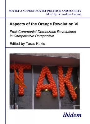 Aspects of the Orange Revolution VI. Post-Communist Democratic Revolutions in Comparative Perspective book