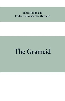 The Grameid: an heroic poem descriptive of the campaign of Viscount Dundee in 1689 and other pieces book