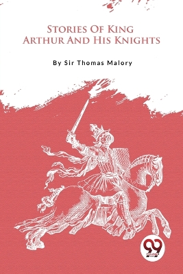 Stories of King Arthur and His Knights book
