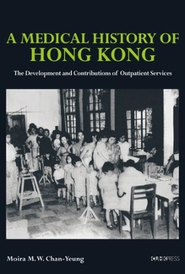 A Medical History of Hong Kong – The Development and Contributions of Outpatient Services book