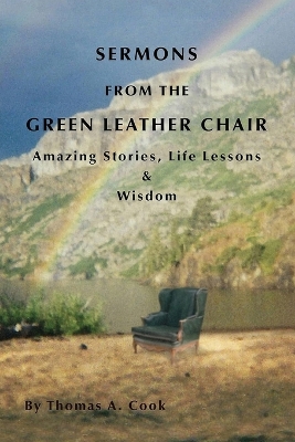 Sermons from the Green Leather Chair: Amazing Life Stories, Life Lessons & Wisdom book