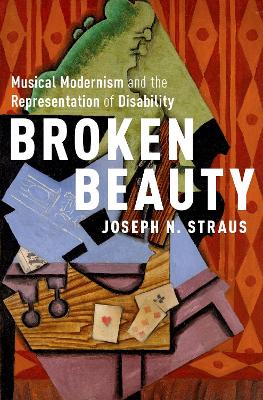 Broken Beauty: Musical Modernism and the Representation of Disability book