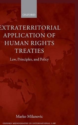 Extraterritorial Application of Human Rights Treaties by Marko Milanovic